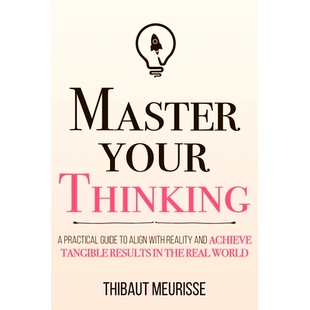 预订 Master Your Thinking: A Practical Guide to Align Yourself with Reality and Achieve Tangible Results in the Real Wor