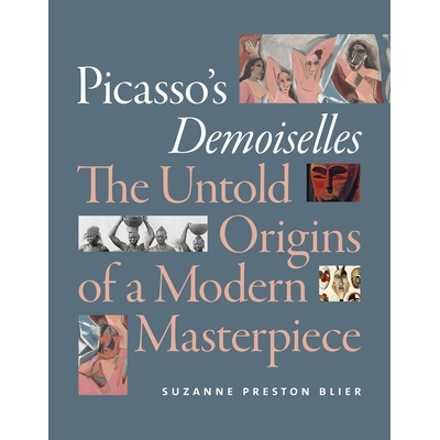 预订 Picasso’s Demoiselles: The Untold Origins of a Modern Masterpiece 毕加索的德米塞勒斯：现代杰作的不为人知的起源: 97