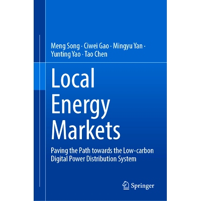 预订 Local Energy Markets: Paving the Path Towards the Low-Carbon Digital Power Distribution System 本地能源市场：为低碳