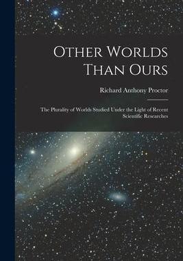 [预订]Other Worlds Than Ours: The Plurality of Worlds Studied Under the Light of Recent Scientific Researc 9781018334226