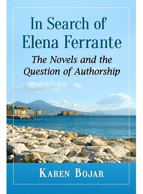 预订 In Search of Elena Ferrante: The Novels and the Question of Authorship 寻找埃琳娜·费兰特：小说与作者问题: 97814766