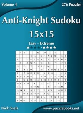 [预订]Anti-Knight Sudoku 15x15 - Easy to Extreme - Volume 4 - 276 Puzzles 9781503152434