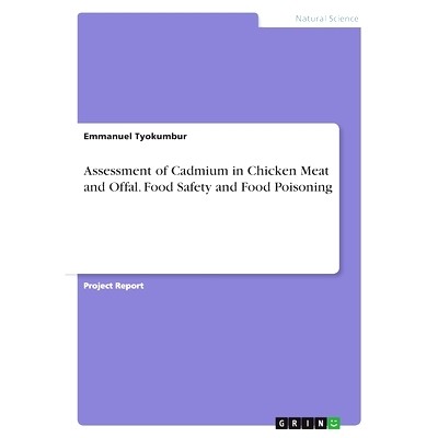 预订 Assessment of Cadmium in Chicken Meat and Offal. Food Safety and Food Poisoning 鸡肉和内脏中镉的评估。食品安全和食