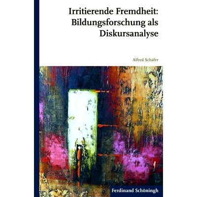 预订 Irritierende Fremdheit: Bildungsforschung als Diskursanalyse 刺激性陌生：作为话语分析的教育研究: 9783506771032