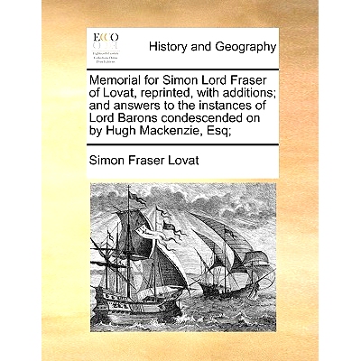 预订 Memorial for Simon Lord Fraser of Lovat, Reprinted, with Additions; And Answers to the Instances of Lord Barons Con