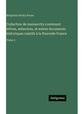 预订 Collection de manuscrits contenant lettres, mémoires, et autres documents historiques relatifs à la Nouvelle Fran