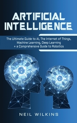 【预订】Artificial Intelligence: The Ultimate Guide to AI, The Internet of Things, Machine Learning, Deep Learning...