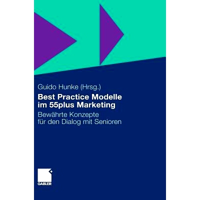 预订 Best Practice Modelle im 55plus Marketing: Bewährte Konzepte für den Dialog mit Senioren: 9783834922700