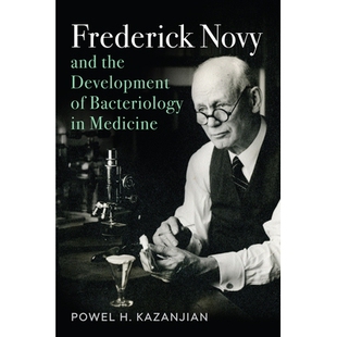预订 Frederick Novy and the Development of Bacteriology in Medicine 弗雷德里·克诺维和细菌学医学的发展: 9780813585093