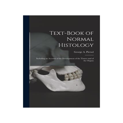 [预订]Text-book of Normal Histology: Including an Account of the Development of the Tissues and of the Org 9781013641053