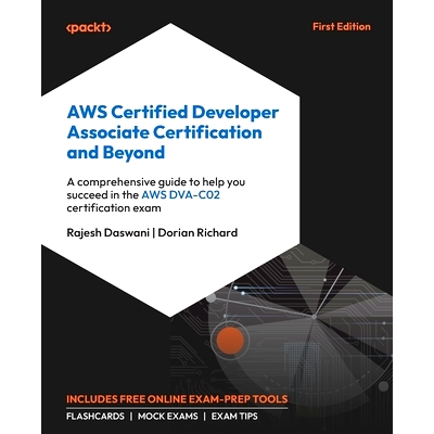 预订 AWS Certified Developer Associate Certification and Beyond: A comprehensive guide to help you succeed in the AWS DV