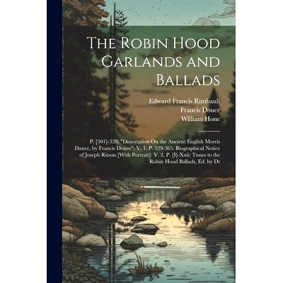 预订 The Robin Hood Garlands and Ballads: P. [301]-328; 