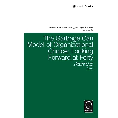 预订 The Garbage Can Model of Organizational Choice: Looking Forward at Forty 组织选择的垃圾桶模式：40岁时展望未来: 9781