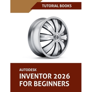 预订 Autodesk Inventor 2026 For Beginners (COLORED): Step-by-Step Tutorials to Learn Essential Skills: 9788198378330