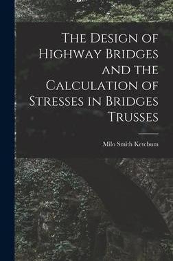 [预订]The Design of Highway Bridges and the Calculation of Stresses in Bridges Trusses 9781016329132