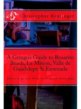 预订 A Gringo’s Guide to Rosarito Beach, La Mision, Valle de Guadalupe & Ensenada: Where to go and What to do in Northe