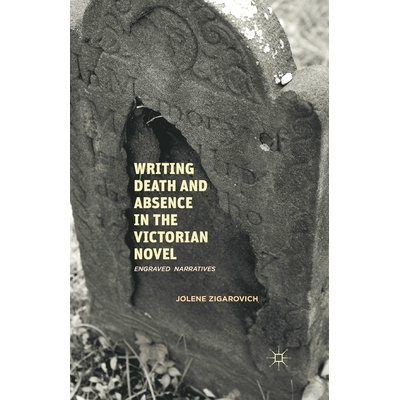预订 Writing Death and Absence in the Victorian Novel: Engraved Narratives: 9781349435210