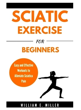 预订 Sciatic Exercise For Beginners: Easy and Effective Workouts to Alleviate Sciatica Pain: 9798328937030