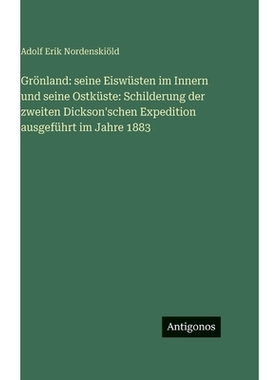 预订 Grönland: seine Eiswüsten im Innern und seine Ostküste: Schilderung der zweiten Dickson’schen Expedition ausgef