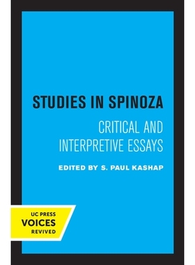 预订 Studies in Spinoza: Critical and Interpretive Essays 斯宾诺莎研究：批评和解释性论文: 9780520319332