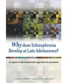 【预订】Why Does Schizophrenia Develop At Late Adolescence? - A Cognitive-Developmental Approa 9780470848784