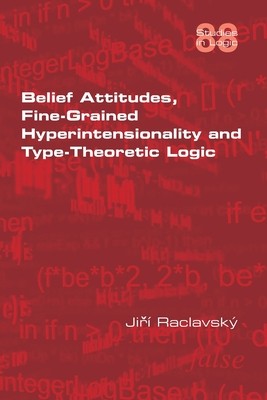 【预订】Belief Attitudes, Fine-Grained Hyperintensionality and Type-Theoretic Logic
