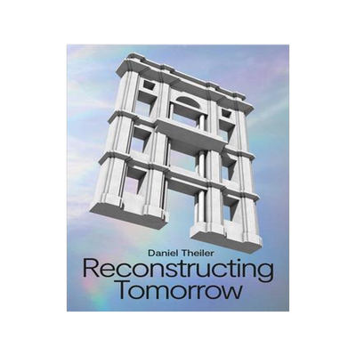 [预订]Daniel Theiler Reconstructing Tomorrow 9783775749183