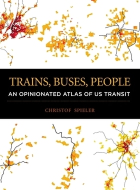 预订 Trains, Buses, People: An Opinionated Atlas of Us Transit: 9781610919036