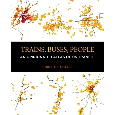 预订 Trains, Buses, People: An Opinionated Atlas of Us Transit: 9781610919036