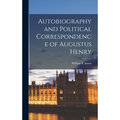 预订 Autobiography and Political Correspondence of Augustus Henry 9781017343762