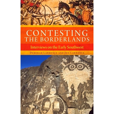 预订 Contesting the Borderlands: Interviews on the Early Southwest 争夺边境：关于早期西南地区的采访: 9780806151946