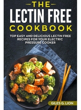 预订 The Lectin Free Cookbook: Top Easy and Delicious Lectin-Free Recipes for your Electric Pressure Cooker
