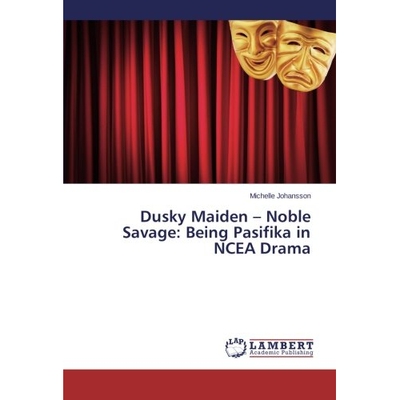 预订 Dusky Maiden - Noble Savage: Being Pasifika in NCEA Drama: 9783659535116