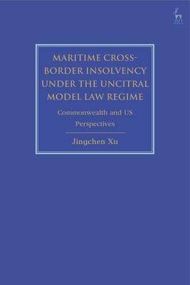 [预订]Maritime Cross-Border Insolvency under the UNCITRAL Model Law Regime 9781509942619