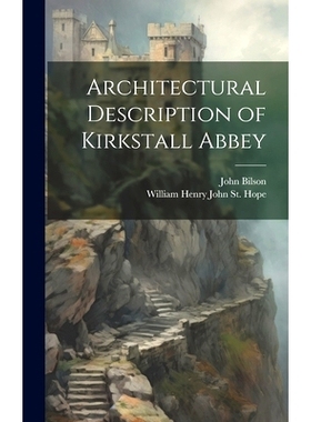 预订 Architectural Description of Kirkstall Abbey: 9781020735660