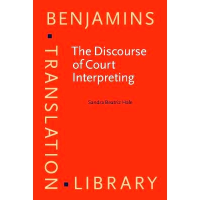 预订 The Discourse of Court Interpreting: Discourse Practices of the Law, the Witness and the Interpreter 法庭口译的话语