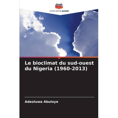 预订 Le bioclimat du sud-ouest du Nigeria (1960-2013): 9786209327926