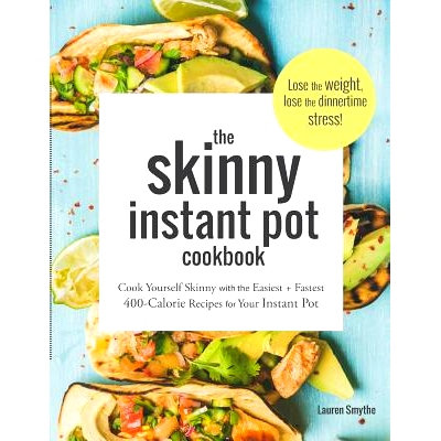 预订 The Skinny Instant Pot Cookbook: Cook Yourself Skinny with the Easiest + Most Delicious 400-Calorie Recipes for You