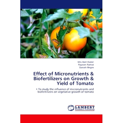 预订 Effect of Micronutrients & Biofertilizers on Growth & Yield of Tomato 微量元素和生物肥料对番茄生长和产量的影响: 978
