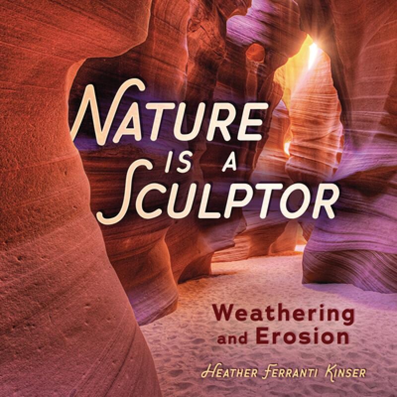 预订 Nature Is a Sculptor: Weathering and Erosion 9781728477190