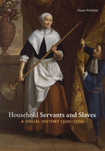 1700 预订 Household Slaves Visual Servants 9780300234879 History 1300 and