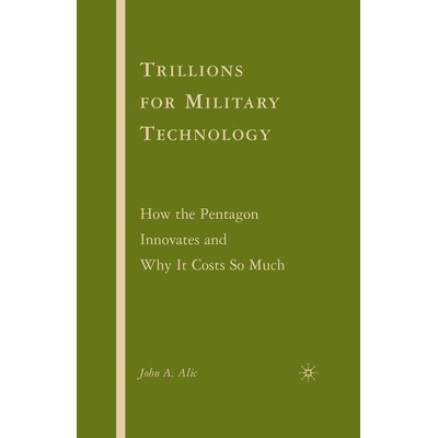 预订 Trillions for Military Technology: How the Pentagon Innovates and Why It Costs So Much: 9781349539796