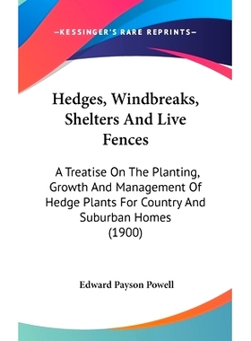 预订 Hedges, Windbreaks, Shelters And Live Fences: A Treatise On The Planting, Growth And Management Of Hedge Plants For