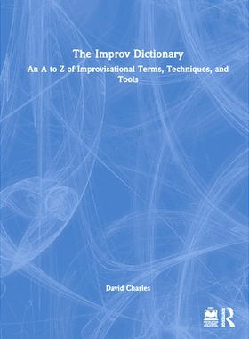 预订 The Improv Dictionary: An A to Z of Improvisational Terms, Techniques, and Tools 即兴辞典：即兴术语、技巧与工具大全