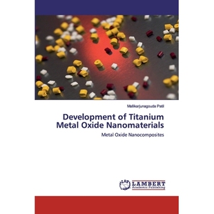 预订 Development of Titanium Metal Oxide Nanomaterials: Metal Oxide Nanocomposites: 9786202524254