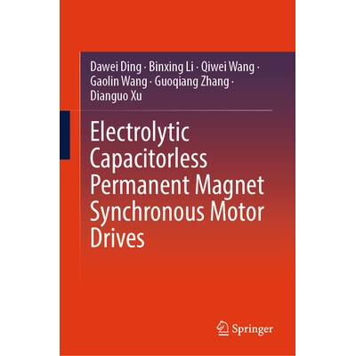 预订 Electrolytic Capacitorless Permanent Magnet Synchronous Motor Drives 电解无电容永磁同步电机驱动 9789819556007