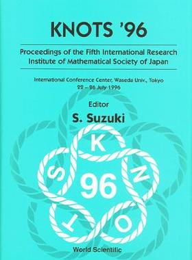 【预订】KNOTS ’96: PROCEEDINGS OF THE FIFTH INTERNATIONAL RESEARCH INSTITUTE OF MATHEMATICAL SOCIETY OF JAPAN