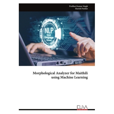 预订 Morphological Analyzer for Maithili using Machine Learning: 9789999329897