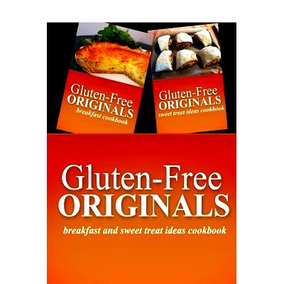 预订 Gluten-Free Originals - Breakfast and Sweet Treat Ideas Cookbook: Practical and Delicious Gluten-Free, Grain Free,