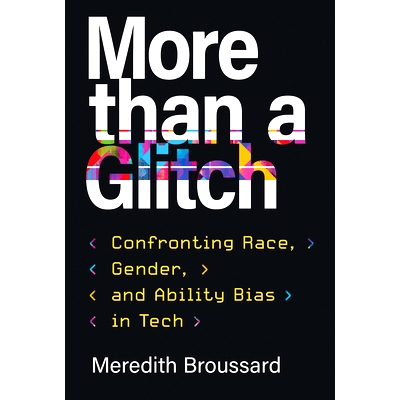 预订 More Than a Glitch: Confronting Race, Gender, and Ability Bias in Tech 不仅仅是小故障：面对技术中的种族、性别和能力